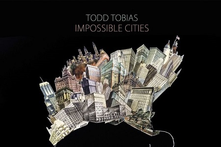 Todd Tobias – Impossible Cities (CD)
