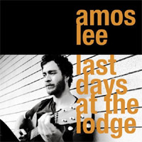 Amos Lee – Last Day At The Lodge