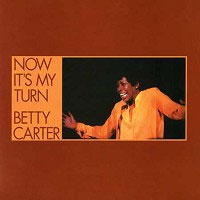 Betty Carter - Now It’s My Turn