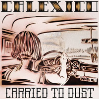 Calexico - Carried To Dust