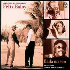 Afro-Cuban All Stars Present Felix Baloy - Baila Mi Son