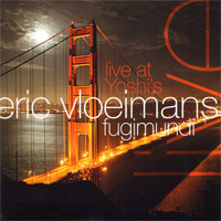 Eric Vloeimans` Fugimundi - Live at Yoshi`s
