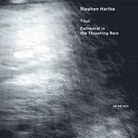 Stephen Hartke – Tituli / Cathedral in the smashin