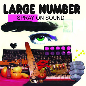 Large Number – Spray On Sound