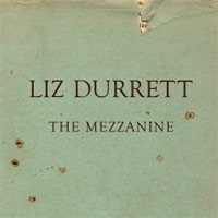 Liz Durrett – The Mezzanine