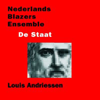 Louis Andriessen – De Staat – Nederlands Blazers Ensemble