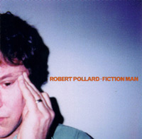 Robert Pollard - Fiction Man