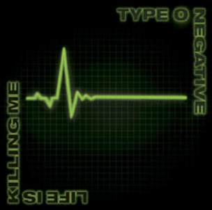 Type O Negative – Life is killing me